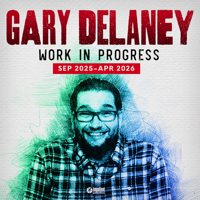 Gary Delaney: Work in Progress